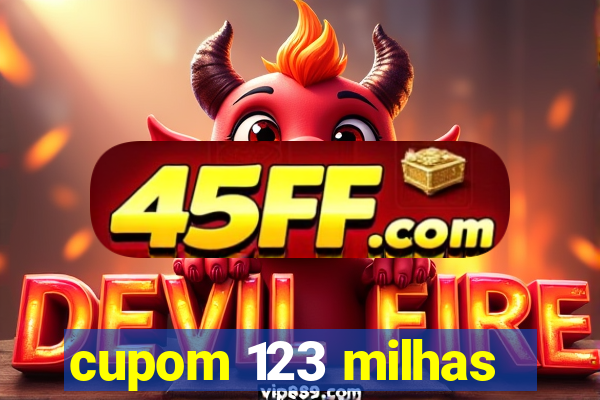 cupom 123 milhas